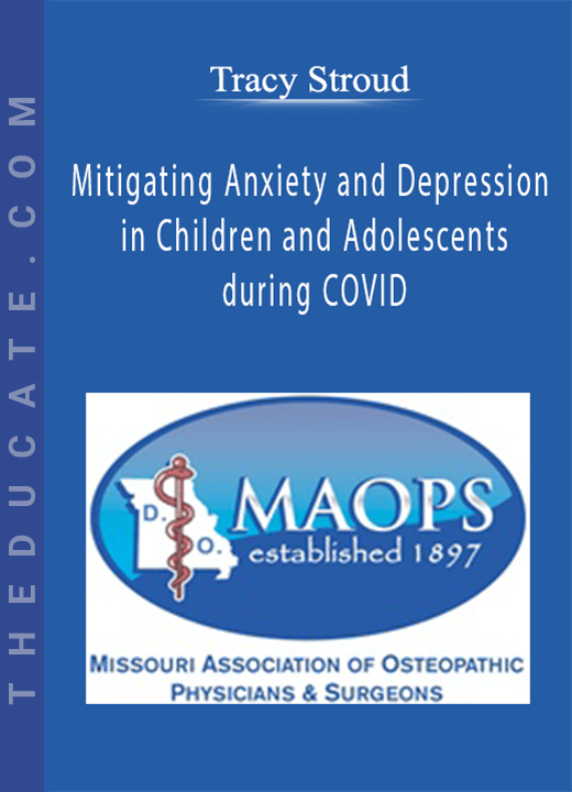 Tracy Stroud - Mitigating Anxiety and Depression in Children and Adolescents during COVID