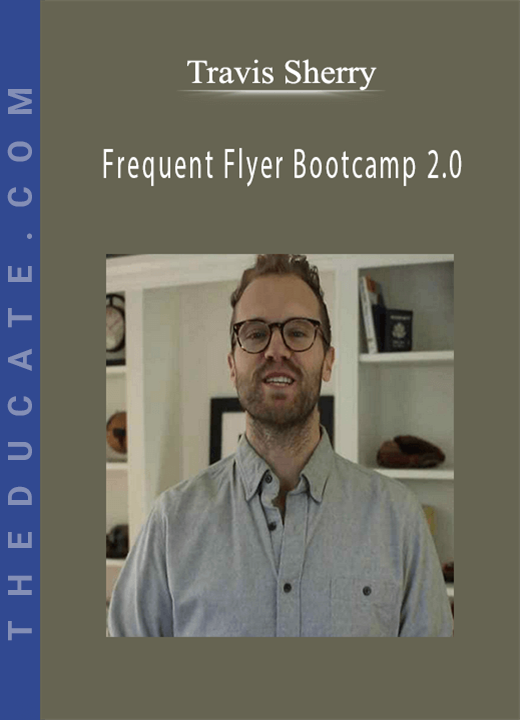 Travis Sherry - Frequent Flyer Bootcamp 2.0