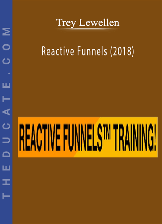 Trey Lewellen - Reactive Funnels (2018)
