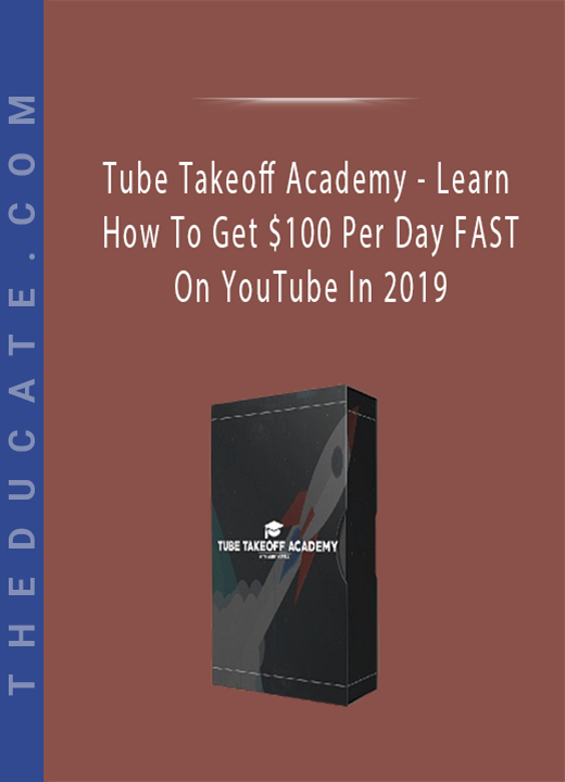 Tube Takeoff Academy - Learn How To Get $100 Per Day FAST On YouTube In 2019