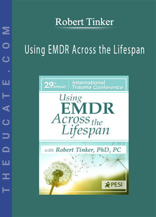 Using EMDR Across the Lifespan - Robert Tinker