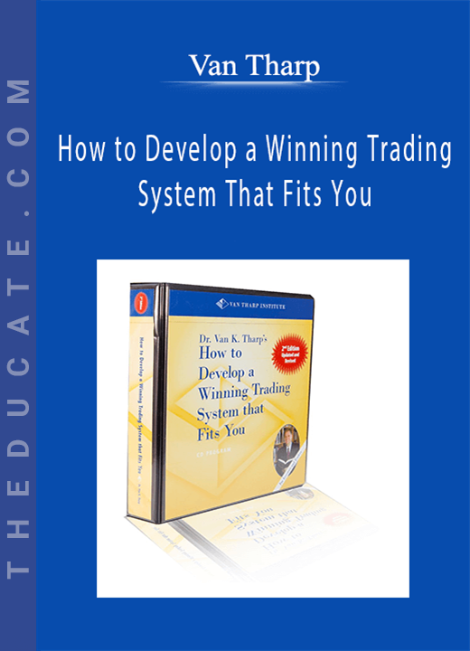 Van Tharp - How to Develop a Winning Trading System That Fits You