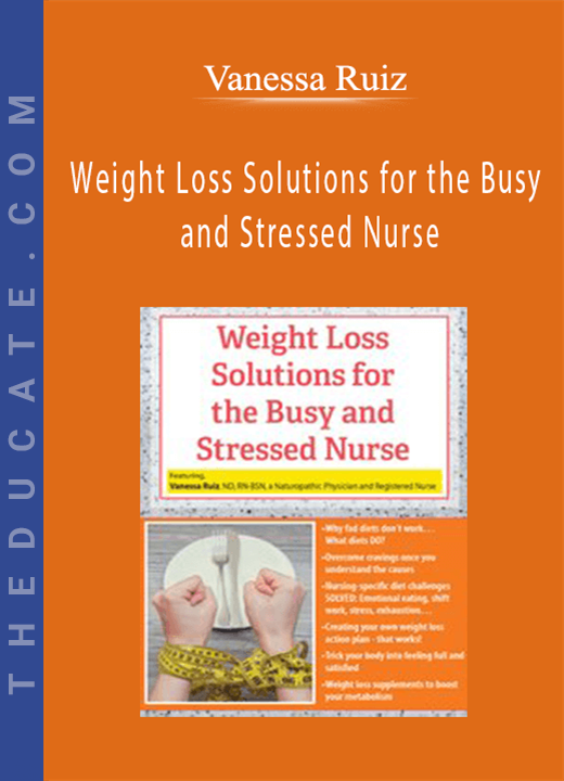 Vanessa Ruiz - Weight Loss Solutions for the Busy and Stressed Nurse