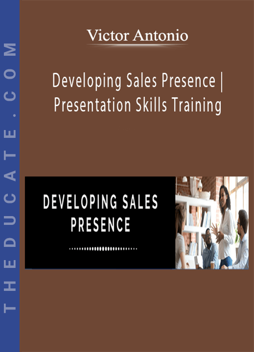 Victor Antonio - Developing Sales Presence | Presentation Skills Training