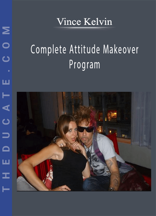 Vince Kelvin - Complete Attitude Makeover Program