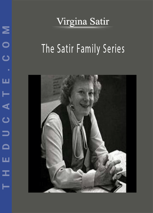 Virgina Satir - The Satir Family Series