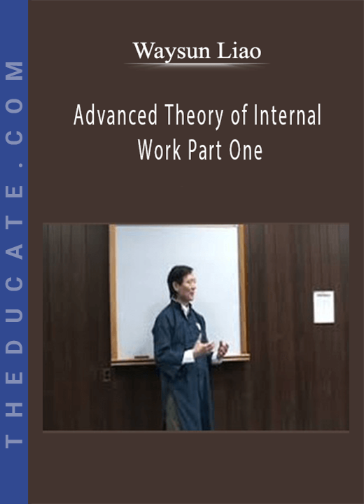 Waysun Liao - Advanced Theory of Internal Work Part One