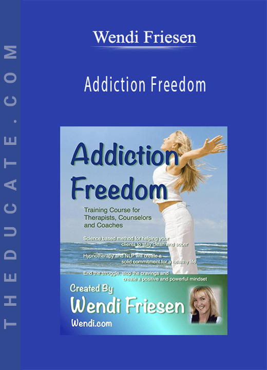 Wendi Friesen - Addiction Freedom