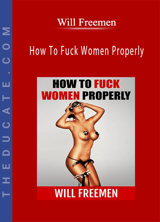Will Freemen - How To Fuck Women Properly