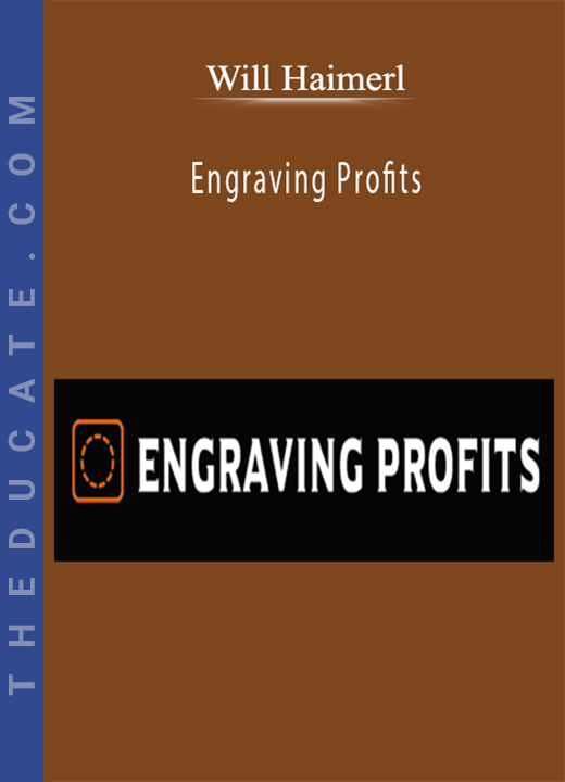Will Haimerl - Engraving Profits
