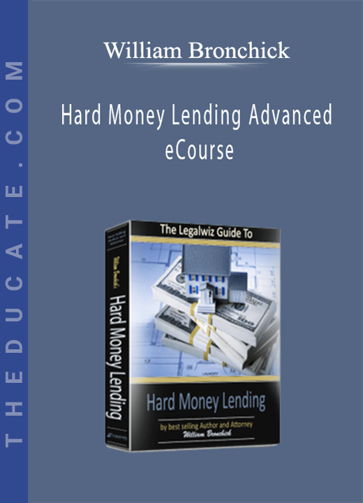 William Bronchick - Hard Money Lending Advanced eCourse