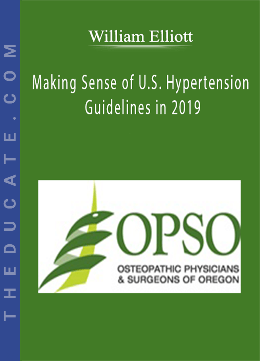 William Elliott - Making Sense of U.S. Hypertension Guidelines in 2019