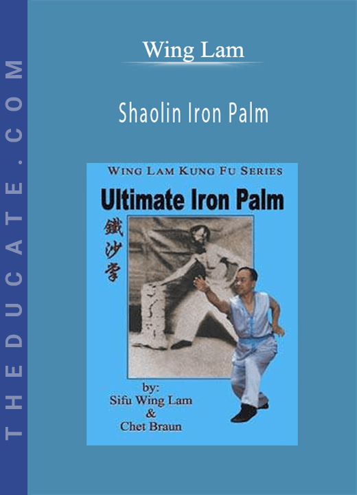 Wing Lam - Shaolin Iron Palm