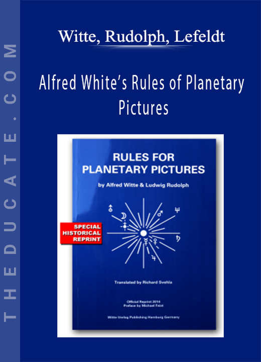 Witte, Rudolph, Lefeldt - Alfred White’s Rules of Planetary Pictures