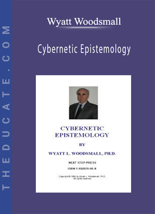 Wyatt Woodsmall - Cybernetic Epistemology
