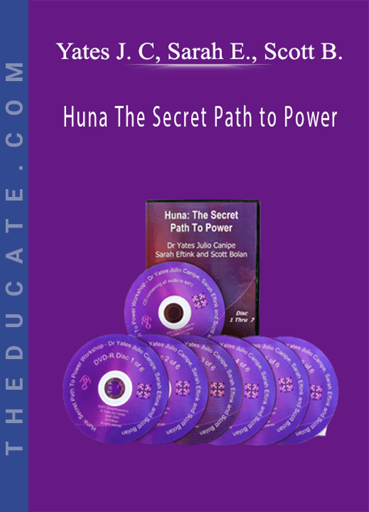 Yates J. Canipe, Sarah Eftink and Scott Bolan - Huna The Secret Path to Power