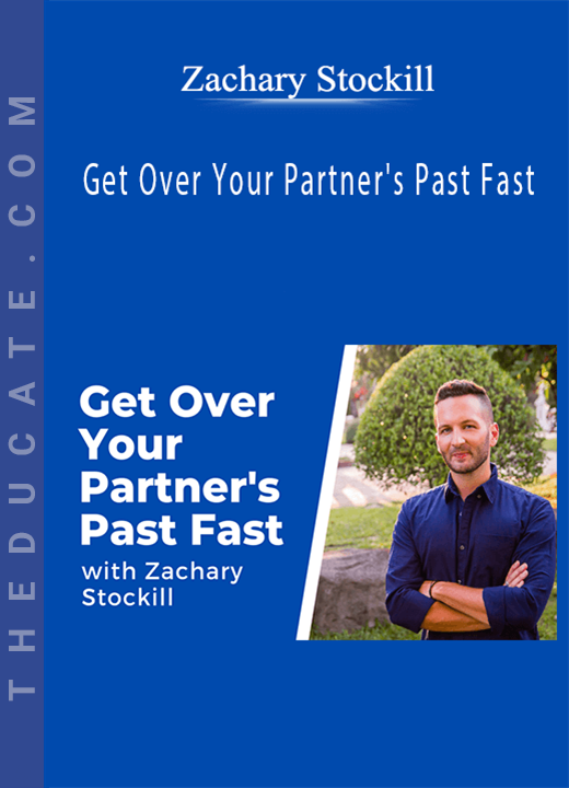 Zachary Stockill - Get Over Your Partner’s Past Fast