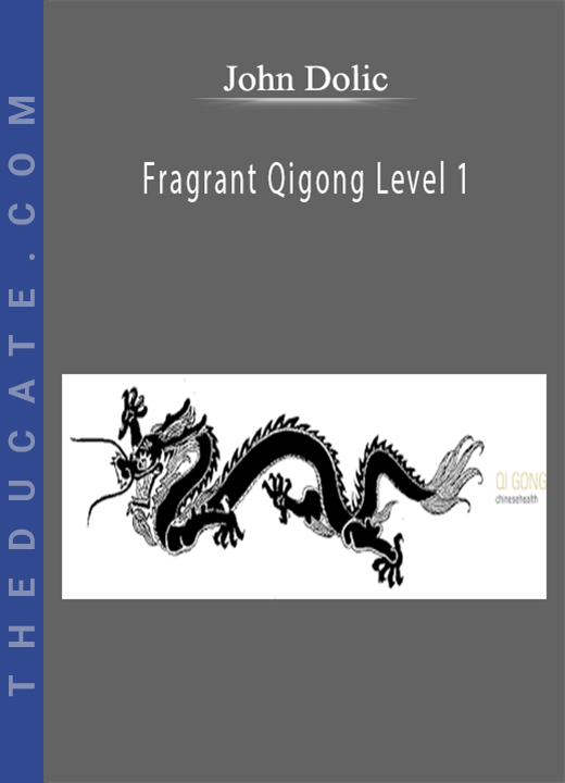 John Dolic - Fragrant Qigong Level 1