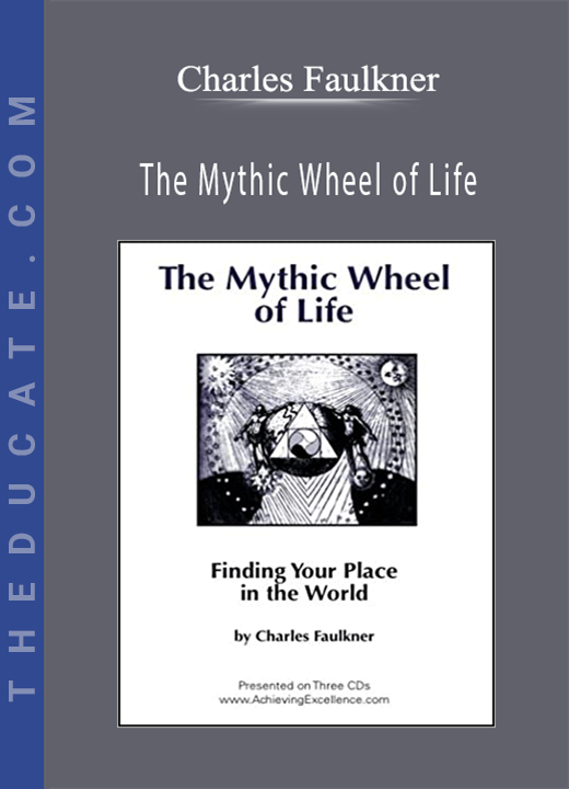 Charles Faulkner - The Mythic Wheel of Life