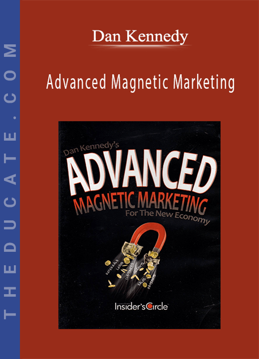 Dan Kennedy - Advanced Magnetic Marketing