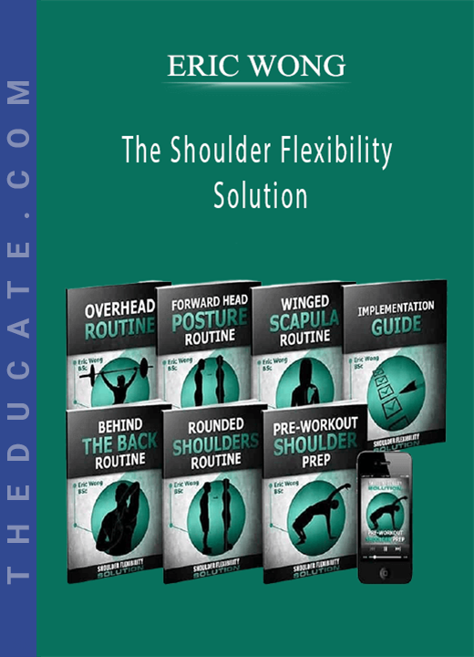 ERIC WONG - The Shoulder Flexibility Solution