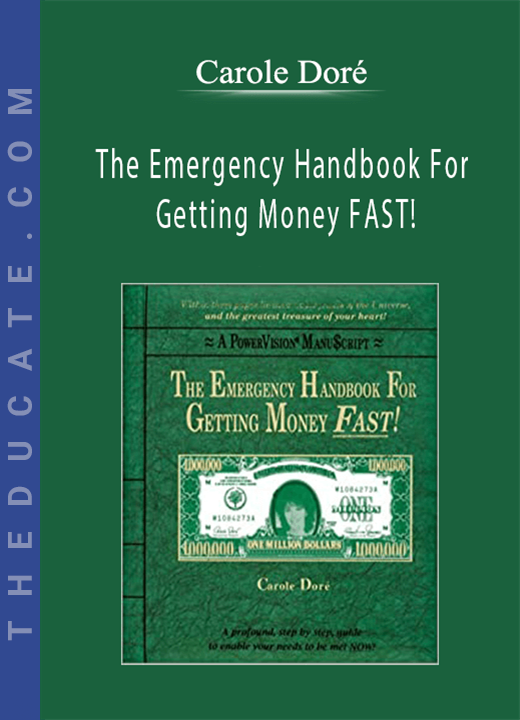 Carole Doré - The Emergency Handbook For Getting Money FAST!