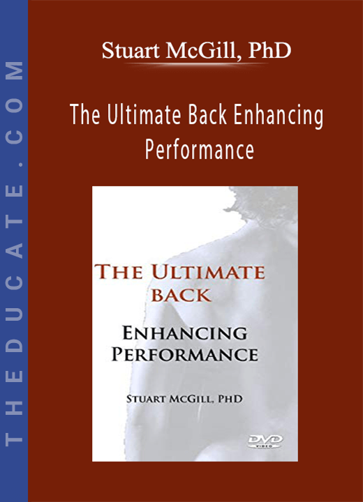 Stuart McGill, PhD - The Ultimate Back Enhancing Performance