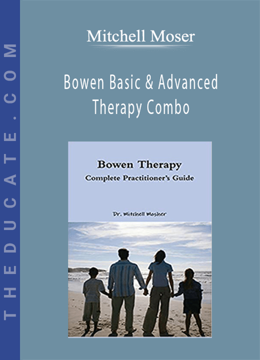 Mitchell Moser - Bowen Basic & Advanced Therapy Combo