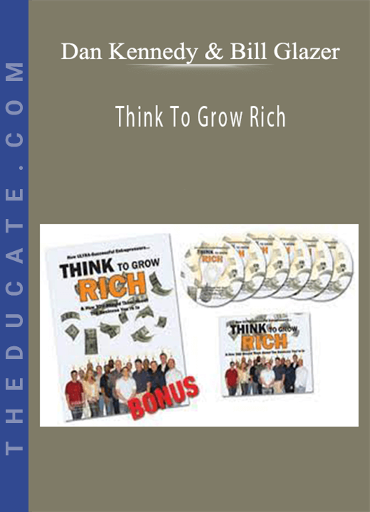 Dan Kennedy & Bill Glazer - Think To Grow Rich (RARE PLATINUM Mastermind Meeting)