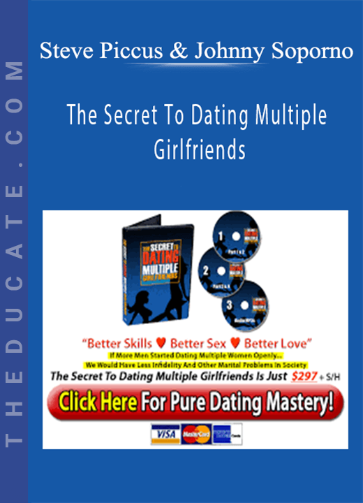 Steve Piccus & Johnny Soporno - The Secret To Dating Multiple Girlfriends