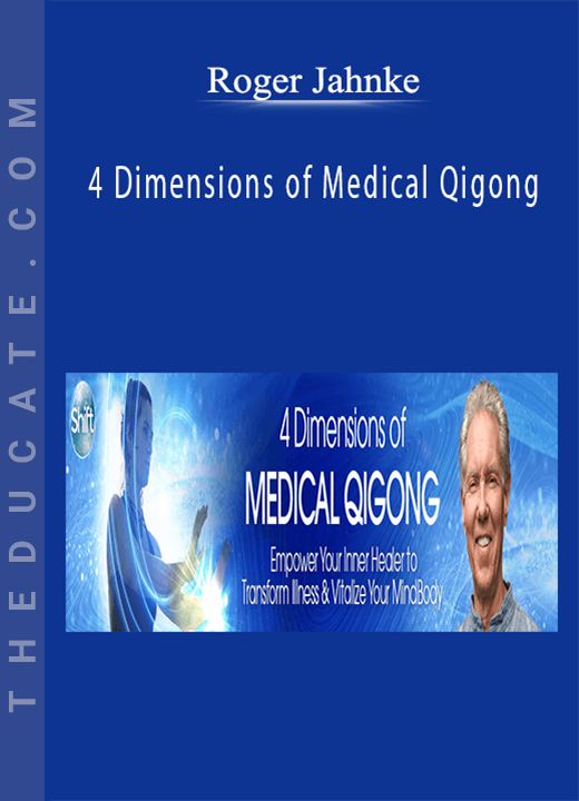Roger Jahnke - 4 Dimensions of Medical Qigong