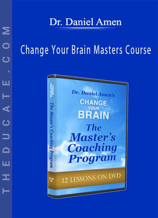 Dr. Daniel Amen - Change Your Brain Masters Course
