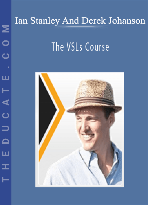 Ian Stanley And Derek Johanson - The VSLs Course