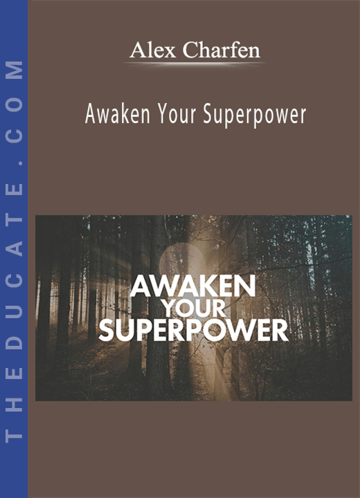 Alex Charfen - Awaken Your Superpower