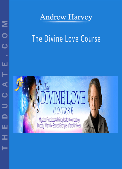 Andrew Harvey - The Divine Love Course