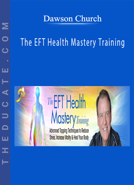 Dawson Church - The EFT Health Mastery Training