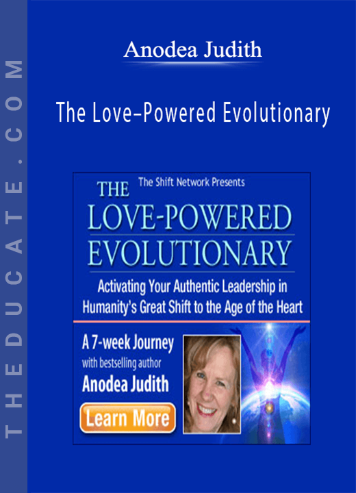Anodea Judith - The Love-Powered Evolutionary