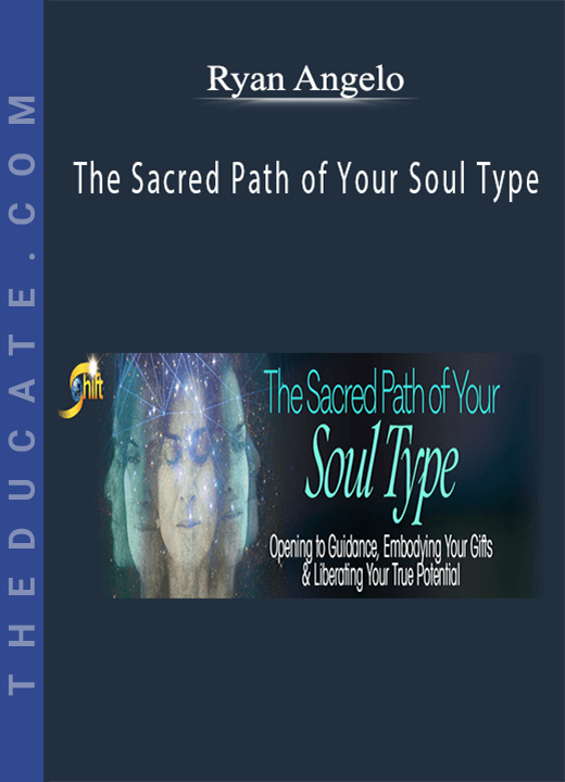 Ryan Angelo - The Sacred Path of Your Soul Type