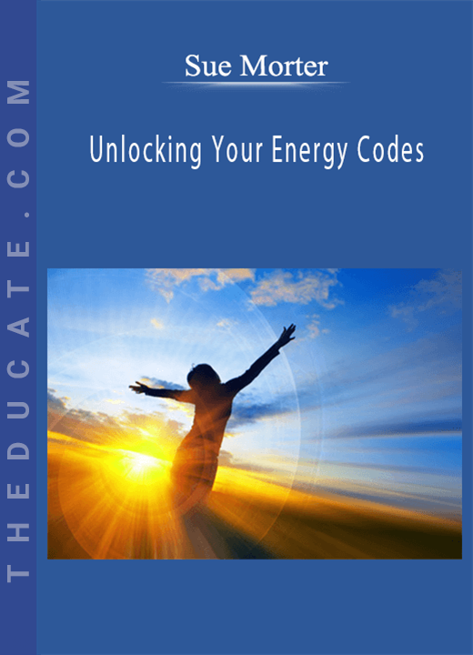 Sue Morter - Unlocking Your Energy Codes