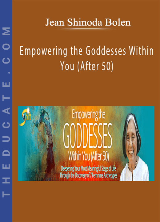 Jean Shinoda Bolen - Empowering the Goddesses Within You (After 50)