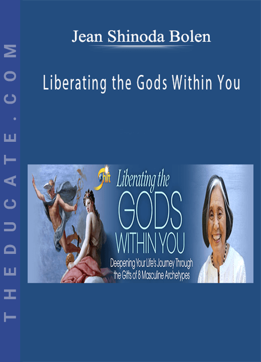 Jean Shinoda Bolen - Liberating the Gods Within You
