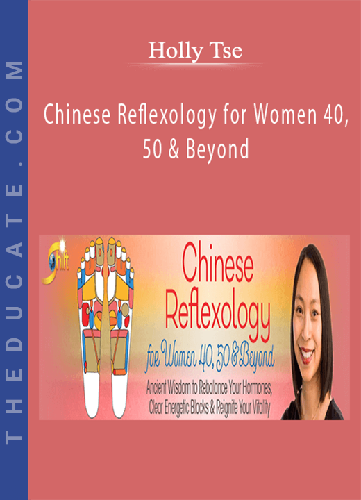 Holly Tse - Chinese Reflexology for Women 40, 50 & Beyond