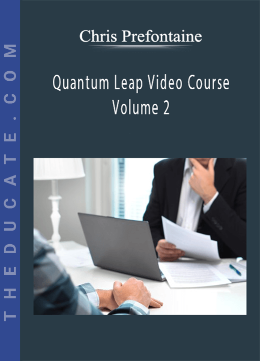 Chris Prefontaine - Quantum Leap Video Course Volume 2