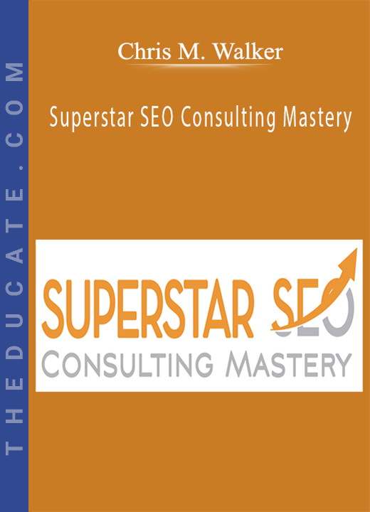 Chris M. Walker - Superstar SEO Consulting Mastery