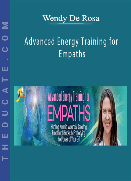 Wendy De Rosa - Advanced Energy Training for Empaths