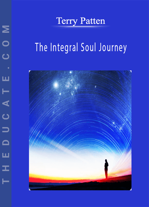 Terry Patten - The Integral Soul Journey
