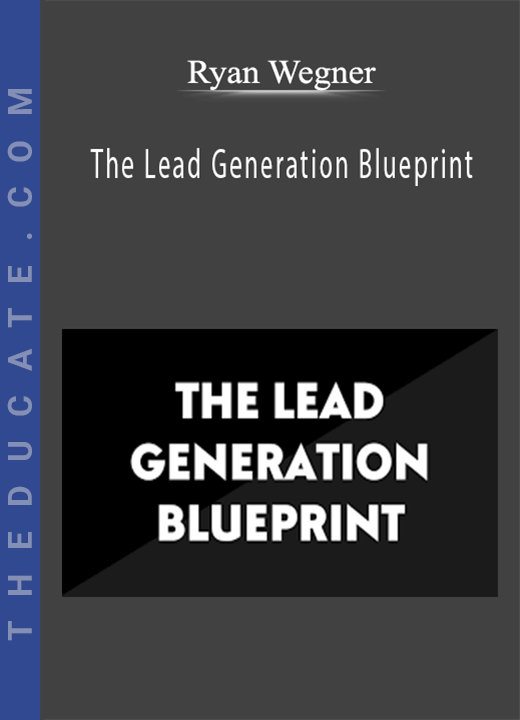 Ryan Wegner - The Lead Generation Blueprint