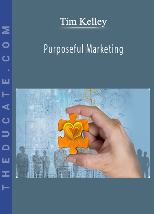 Tim Kelley - Purposeful Marketing