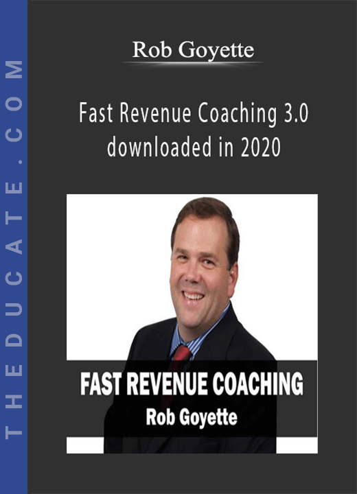 Rob Goyette - Fast Revenue Coaching 3.0 downloaded in 2020