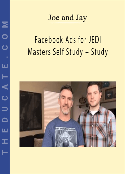 Joe and Jay - Facebook Ads for JEDI Masters Self Study + Study